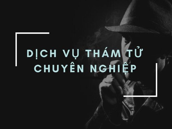 Công ty thám tử uy tín có chế độ cam kết đáng tin cậy