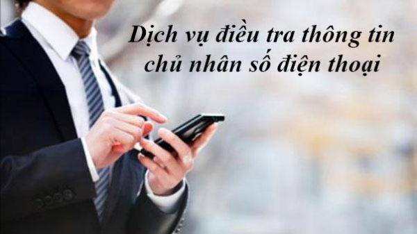 Dịch vụ điều tra tìm chủ nhân số điện thoại mang đến nhiều lợi ích