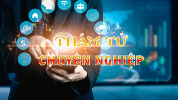 Thám tử chuyên nghiệp là nghề điều tra thông tin vụ việc