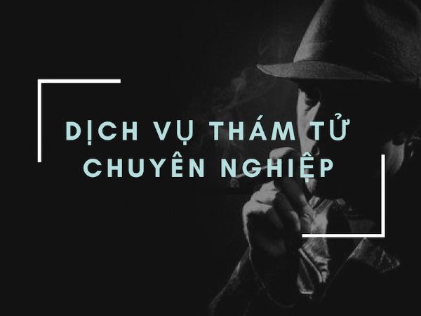 Dịch vụ thám tử tại Công ty Tín Phát chuyên nghiệp