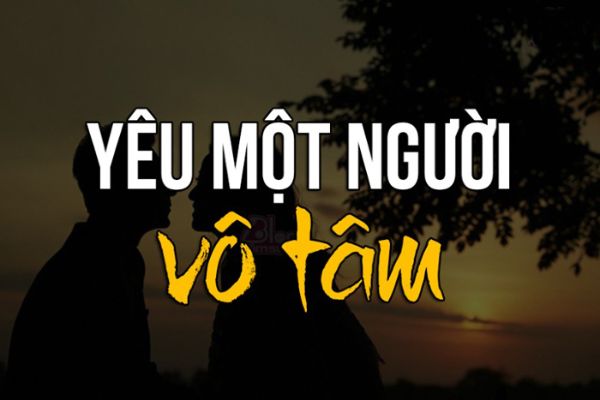 Yêu một người vô tâm sẽ không có được sự hạnh phúc