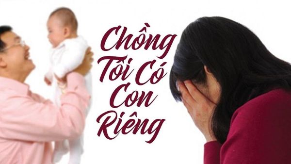 Những người vợ khi đối diện với việc chồng có con riêng thì sẽ rất đau lòng